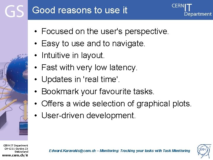 Good reasons to use it • • Focused on the user's perspective. Easy to