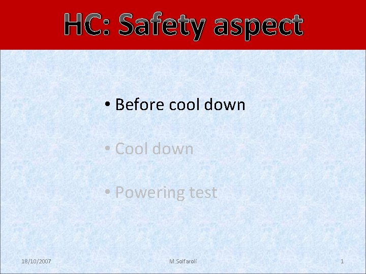 HC: Safety aspect • Before cool down • Cool down • Powering test 18/10/2007