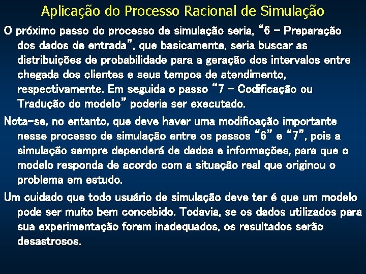 Aplicação do Processo Racional de Simulação O próximo passo do processo de simulação seria,