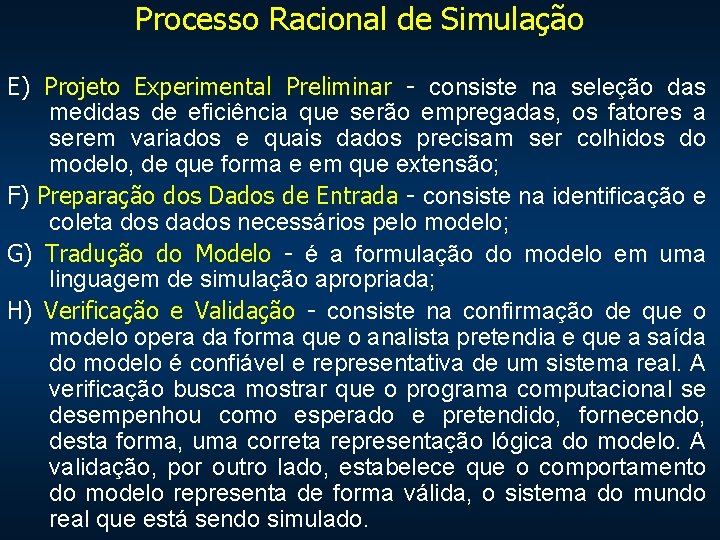 Processo Racional de Simulação E) Projeto Experimental Preliminar - consiste na seleção das medidas Processo Racional de Simulação E) Projeto Experimental Preliminar - consiste na seleção das medidas