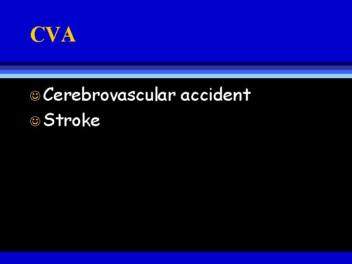 CVA J Cerebrovascular J Stroke accident 