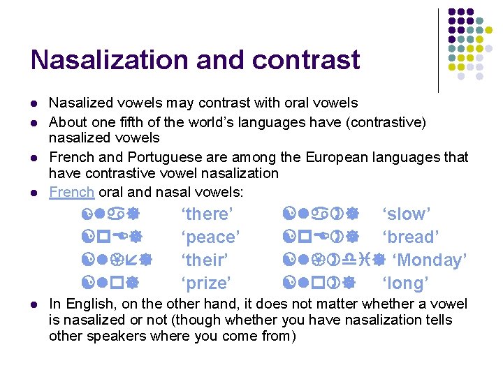 Nasalization and contrast l l Nasalized vowels may contrast with oral vowels About one