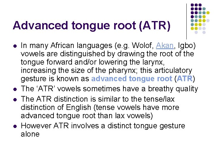 Advanced tongue root (ATR) l l In many African languages (e. g. Wolof, Akan,