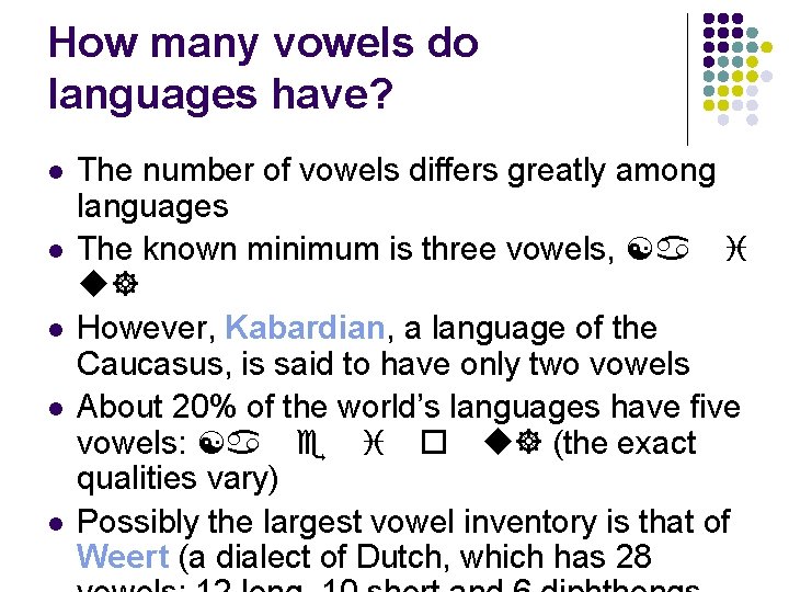 How many vowels do languages have? l l l The number of vowels differs
