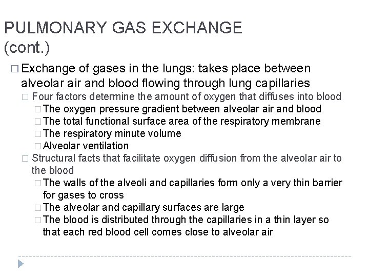 PULMONARY GAS EXCHANGE (cont. ) � Exchange of gases in the lungs: takes place