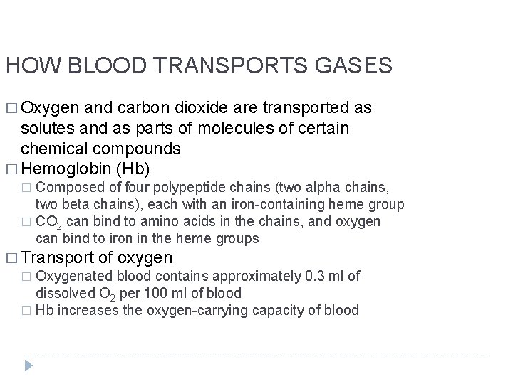 HOW BLOOD TRANSPORTS GASES � Oxygen and carbon dioxide are transported as solutes and