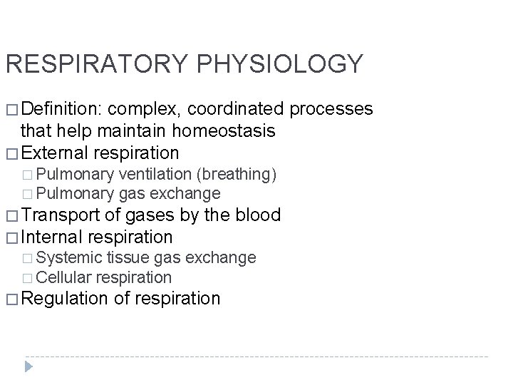 RESPIRATORY PHYSIOLOGY � Definition: complex, coordinated processes that help maintain homeostasis � External respiration