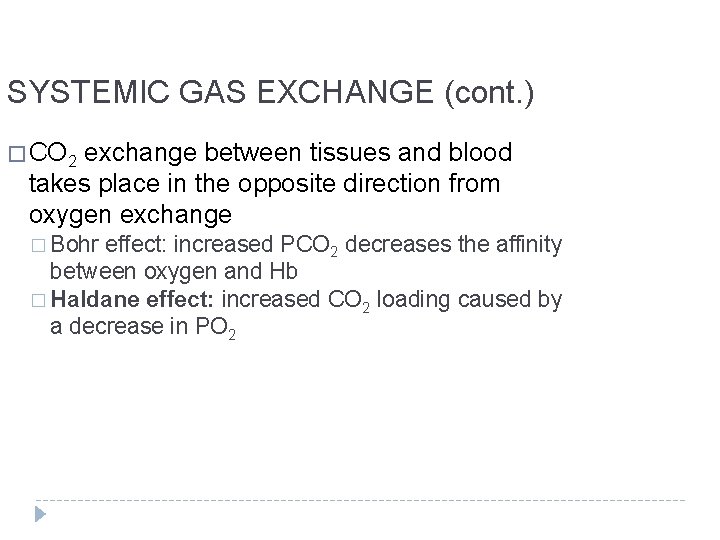 SYSTEMIC GAS EXCHANGE (cont. ) � CO 2 exchange between tissues and blood takes