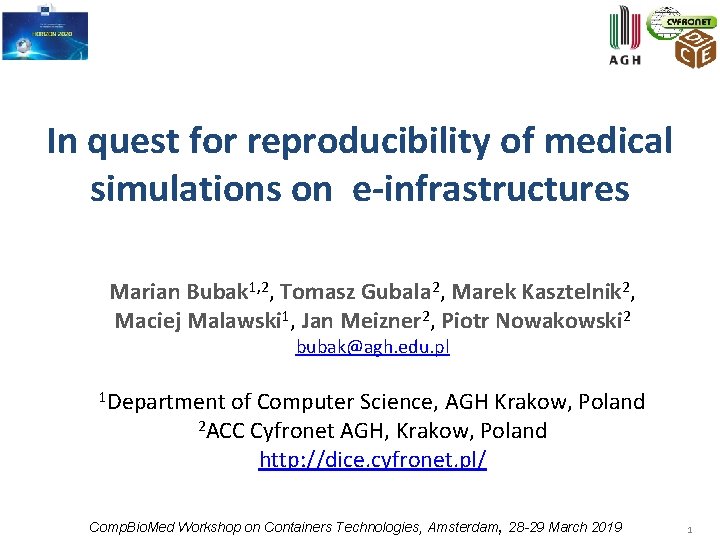 In quest for reproducibility of medical simulations on e-infrastructures Marian Bubak 1, 2, Tomasz