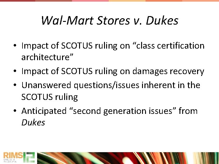 Wal-Mart Stores v. Dukes • Impact of SCOTUS ruling on “class certification architecture” •