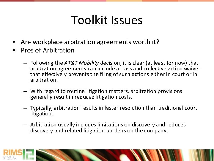 Toolkit Issues • Are workplace arbitration agreements worth it? • Pros of Arbitration –