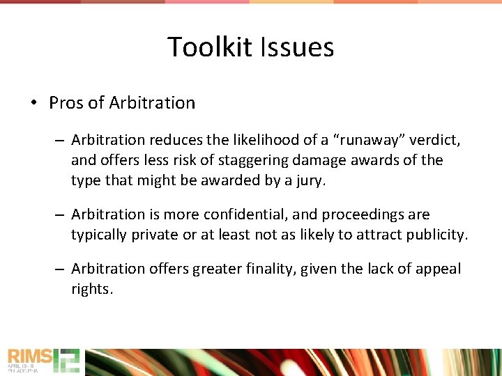 Toolkit Issues • Pros of Arbitration – Arbitration reduces the likelihood of a “runaway”