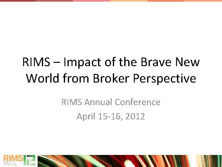 RIMS – Impact of the Brave New World from Broker Perspective RIMS Annual Conference