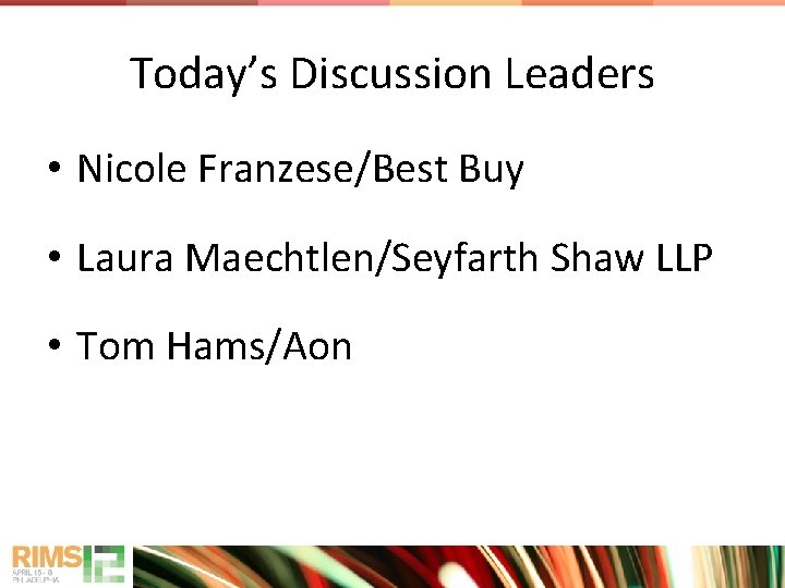 Today’s Discussion Leaders • Nicole Franzese/Best Buy • Laura Maechtlen/Seyfarth Shaw LLP • Tom