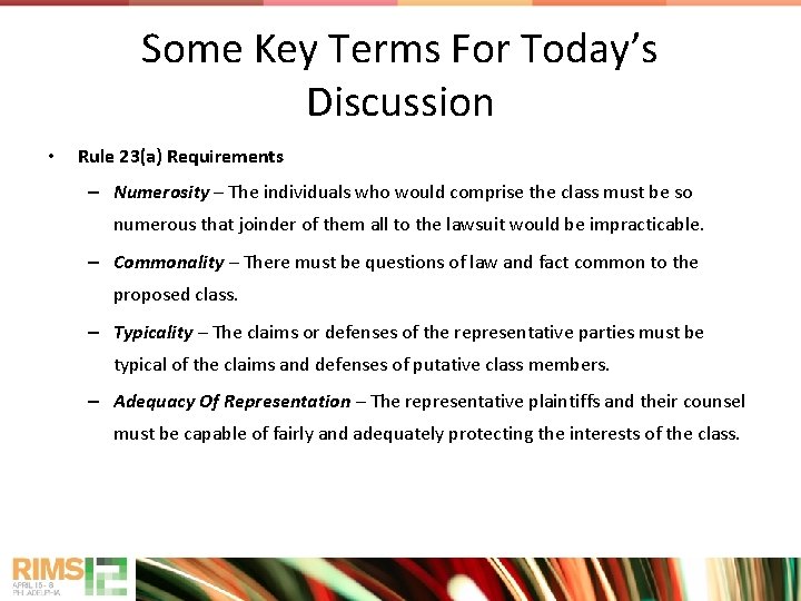 Some Key Terms For Today’s Discussion • Rule 23(a) Requirements – Numerosity – The