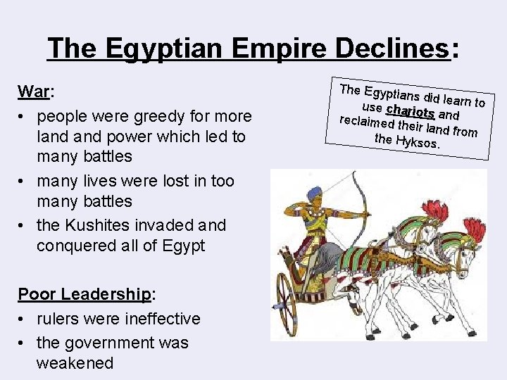 The Egyptian Empire Declines: War: • people were greedy for more land power which