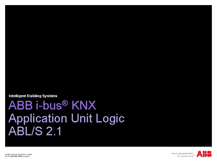 Intelligent Building Systems ABB i-bus® KNX Application Unit Logic ABL/S 2. 1 © ABB