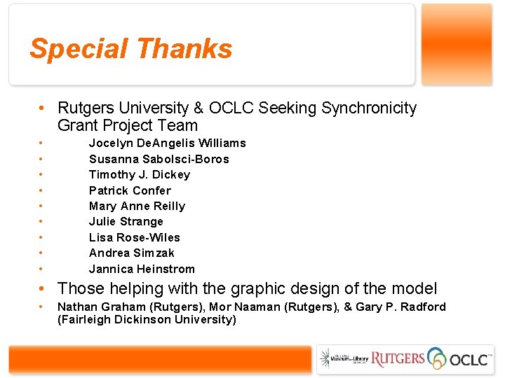 Special Thanks • Rutgers University & OCLC Seeking Synchronicity Grant Project Team • •