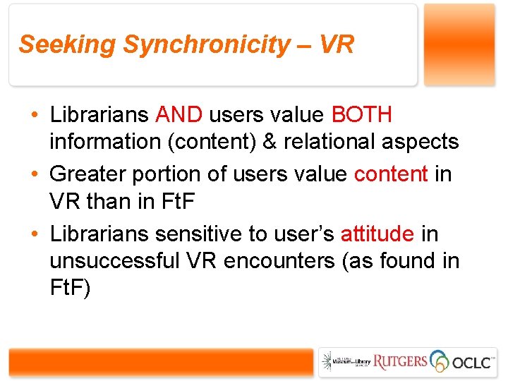 Seeking Synchronicity – VR • Librarians AND users value BOTH information (content) & relational