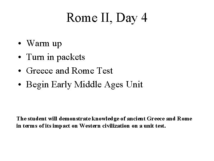 Rome II, Day 4 • • Warm up Turn in packets Greece and Rome