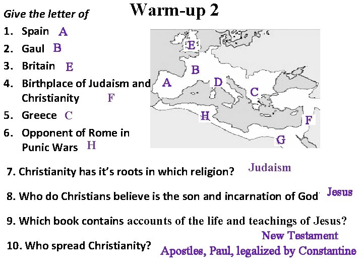 Warm-up 2 Give the letter of 1. Spain A E 2. Gaul B 3.