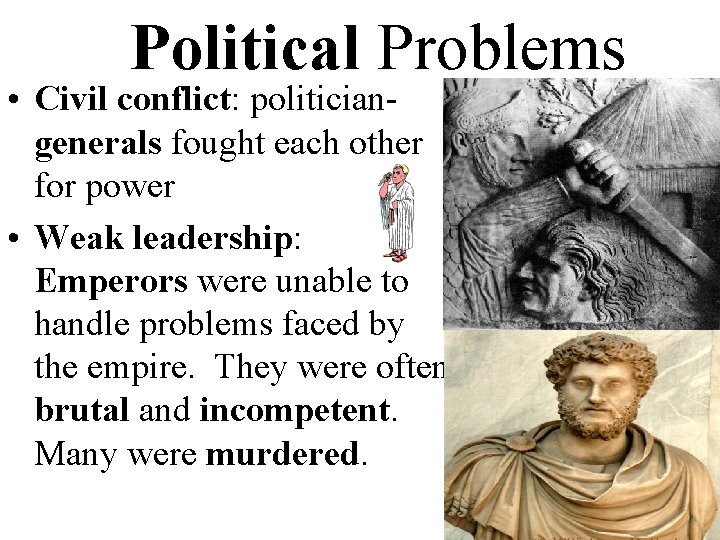 Political Problems • Civil conflict: politician- generals fought each other for power • Weak