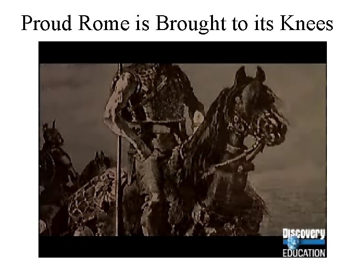 Proud Rome is Brought to its Knees 