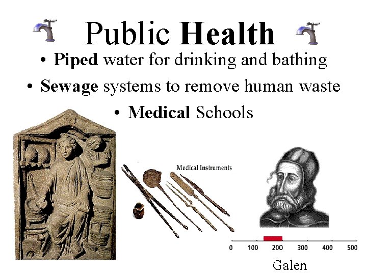 Public Health • Piped water for drinking and bathing • Sewage systems to remove