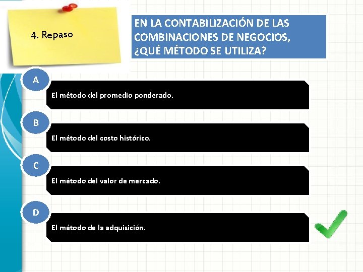 4. Repaso EN LA CONTABILIZACIÓN DE LAS COMBINACIONES DE NEGOCIOS, ¿QUÉ MÉTODO SE UTILIZA?