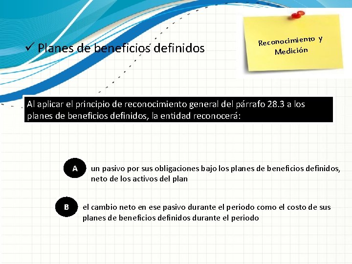 ü Planes de beneficios definidos o Reconocimient Medición y Al aplicar el principio de