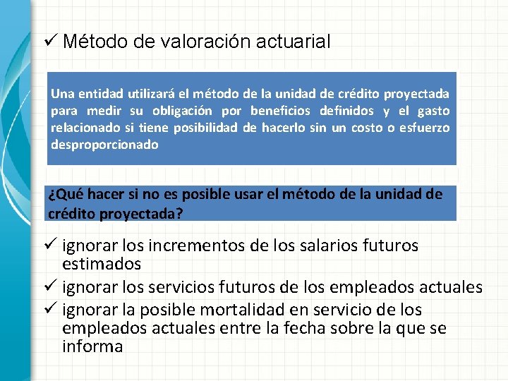 ü Método de valoración actuarial Una entidad utilizará el método de la unidad de