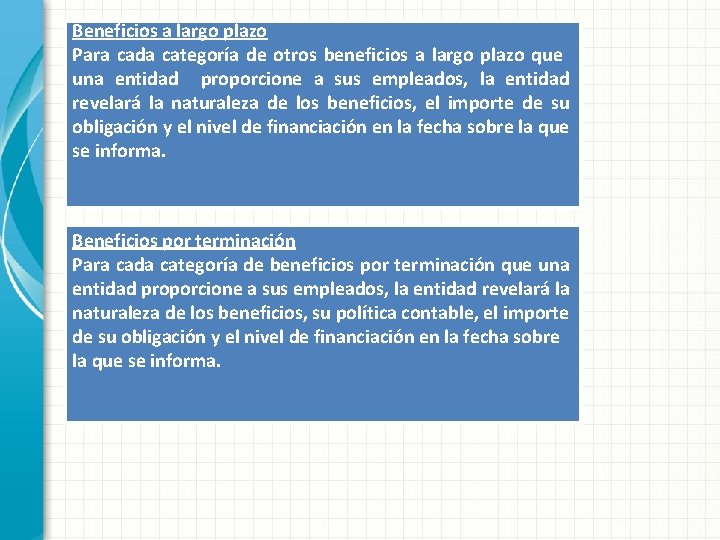 Beneficios a largo plazo Para cada categoría de otros beneficios a largo plazo que