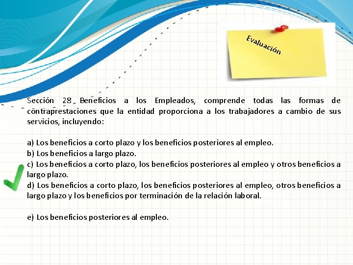 Eva luac ión Sección 28 Beneficios a los Empleados, comprende todas las formas de