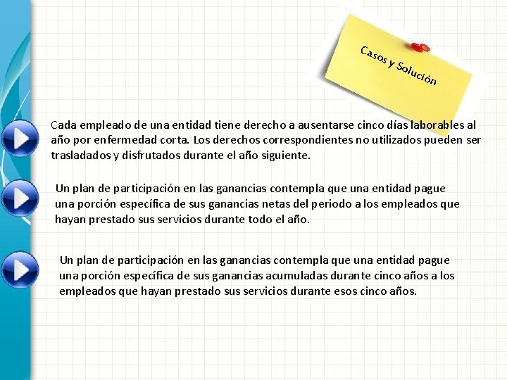 Cas os y S olu ción Cada empleado de una entidad tiene derecho a