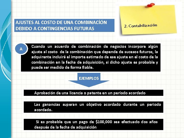 AJUSTES AL COSTO DE UNA COMBINACÍÓN DEBIDO A CONTINGENCIAS FUTURAS A 2. Contabilización Cuando