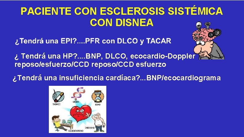 PACIENTE CON ESCLEROSIS SISTÉMICA CON DISNEA ¿ Tendrá una HP? . . BNP, DLCO,