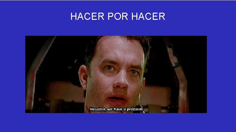 HACER POR HACER 