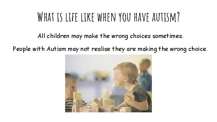 What is life like when you have autism? All children may make the wrong