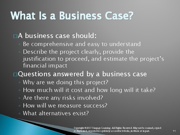 What Is a Business Case? �A business case should: ◦ Be comprehensive and easy