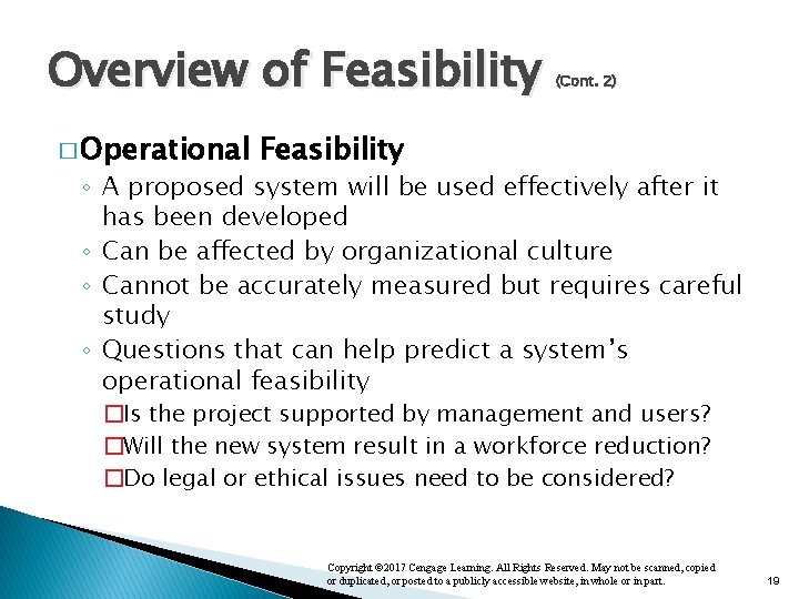 Overview of Feasibility � Operational (Cont. 2) Feasibility ◦ A proposed system will be