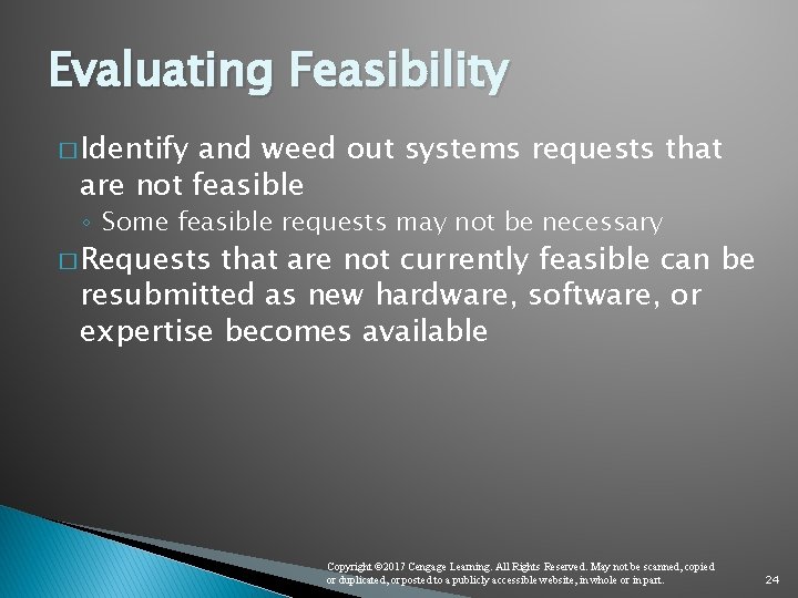 Evaluating Feasibility � Identify and weed out systems requests that are not feasible ◦