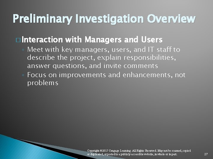 Preliminary Investigation Overview � Interaction with Managers and Users ◦ Meet with key managers,