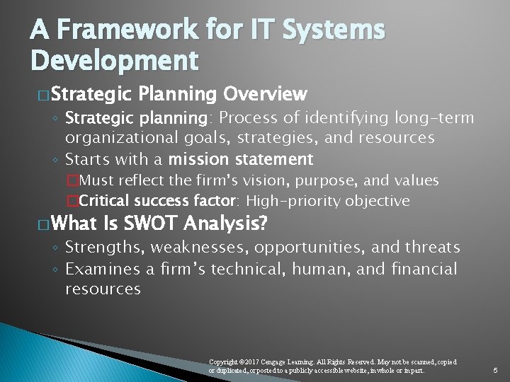 A Framework for IT Systems Development � Strategic Planning Overview ◦ Strategic planning: Process