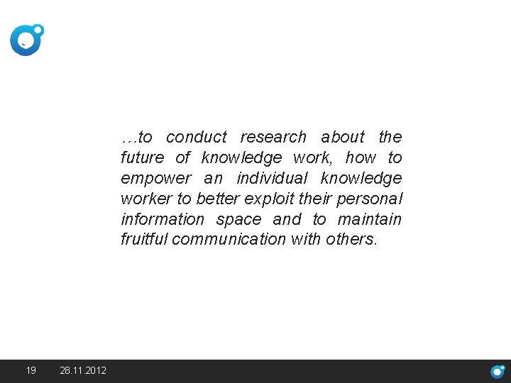 …to conduct research about the future of knowledge work, how to empower an individual