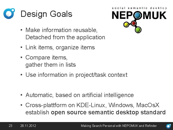 Design Goals • Make information reusable, Detached from the application • Link items, organize