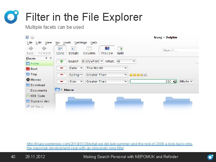 Filter in the File Explorer Multiple facets can be used http: //trueg. wordpress. com/2010/01/26/what-we-did-last-summer-and-the-rest-of-2009