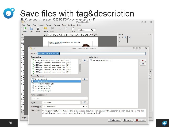 Save files with tag&description http: //trueg. wordpress. com/2009/08/28/gsoc-wrap-up-part-2/ 50 28. 11. 2012 Making Search