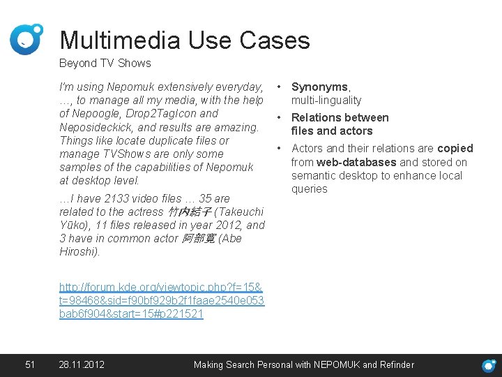 Multimedia Use Cases Beyond TV Shows I'm using Nepomuk extensively everyday, …, to manage