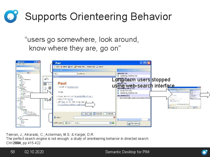Supports Orienteering Behavior “users go somewhere, look around, know where they are, go on”