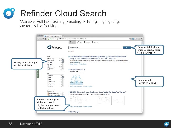 Refinder Cloud Search Scalable, Full-text, Sorting, Faceting, Filtering, Highlighting, customizable Ranking. Scalable full-text and